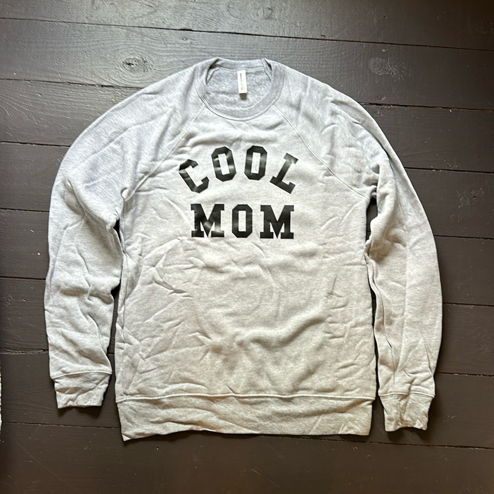 Cool Mom Sweatshirt Gray M - New without tags Bella Canvas
